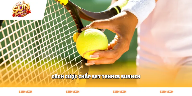 Thao tác chọn tỷ lệ trong cách cược chấp set tennis Sunwin