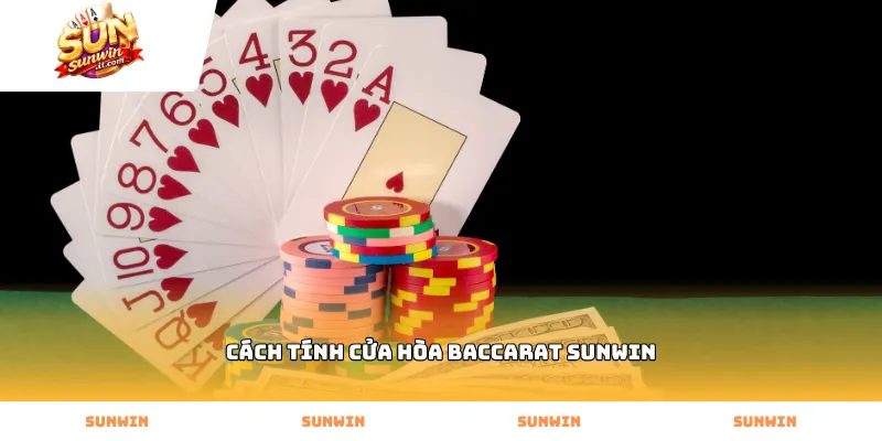 Mẹo áp dụng cách tính cửa hòa baccarat Sunwin hiệu quả