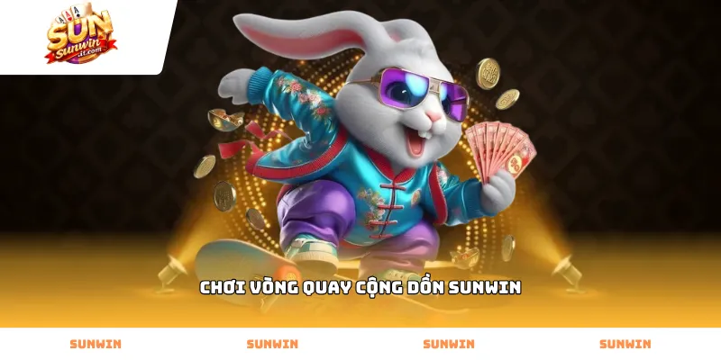 Bí quyết chơi vòng quay cộng dồn Sunwin hiệu quả nhất