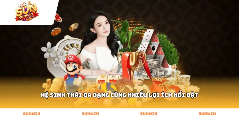 Hệ sinh thái đa dạng cùng nhiều lợi ích nổi bật