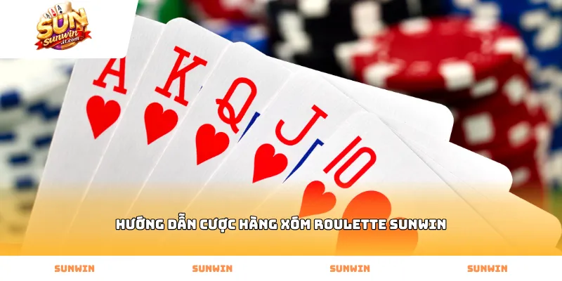 Cách áp dụng hướng dẫn cược hàng xóm roulette Sunwin cơ bản