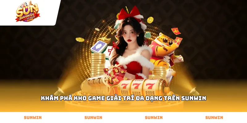 Khám phá kho game giải trí đa dạng trên Sunwin
