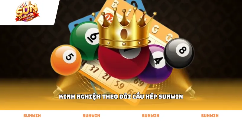 Cách áp dụng kinh nghiệm theo dõi cầu kép Sunwin hiệu quả