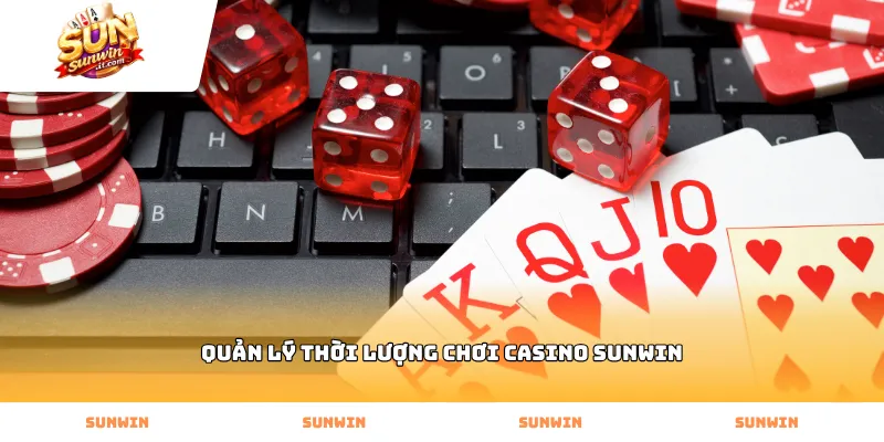 Cách thức quản lý thời lượng chơi casino Sunwin hiệu quả nhất